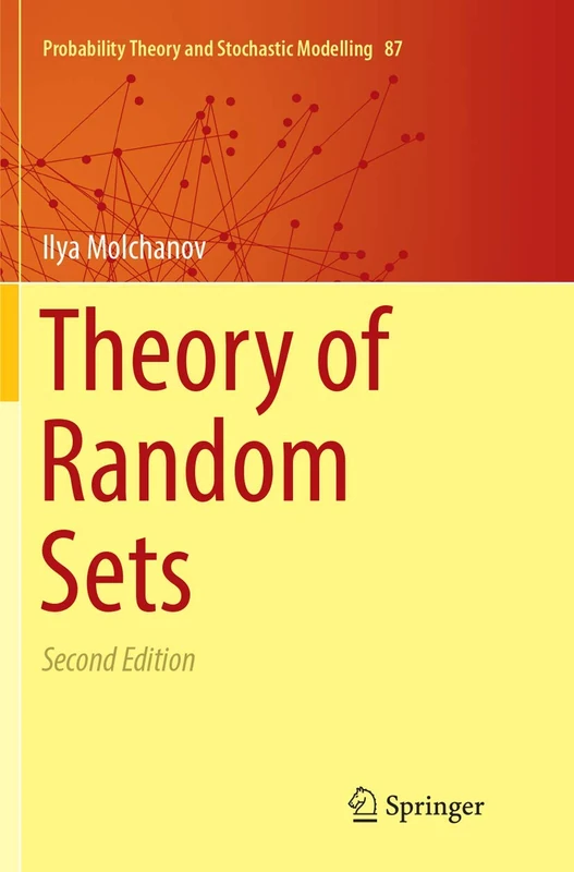 Theory of Random Sets: 87 (Probability Theory and Stochastic Modelling, 87)