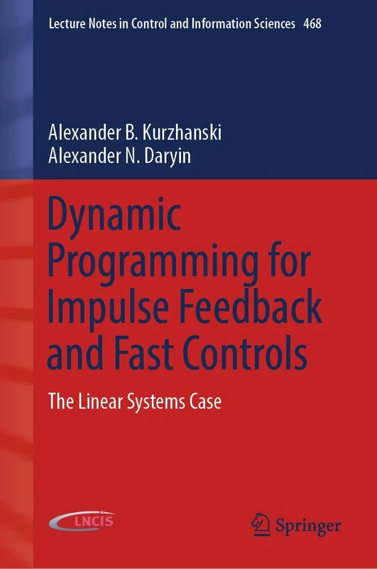 Dynamic Programming for Impulse Feedback and Fast Controls: The Linear Systems Case: 468 (Lecture Notes in Control and Information Sciences, 468)