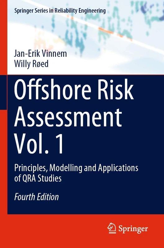 Offshore Risk Assessment Vol. 1: Principles, Modelling and Applications of QRA Studies (Springer Series in Reliability Engineering)