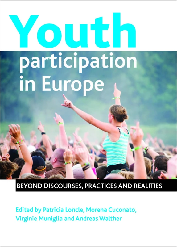 Youth Participation in Europe: Beyond Discourses, Practices and Realities