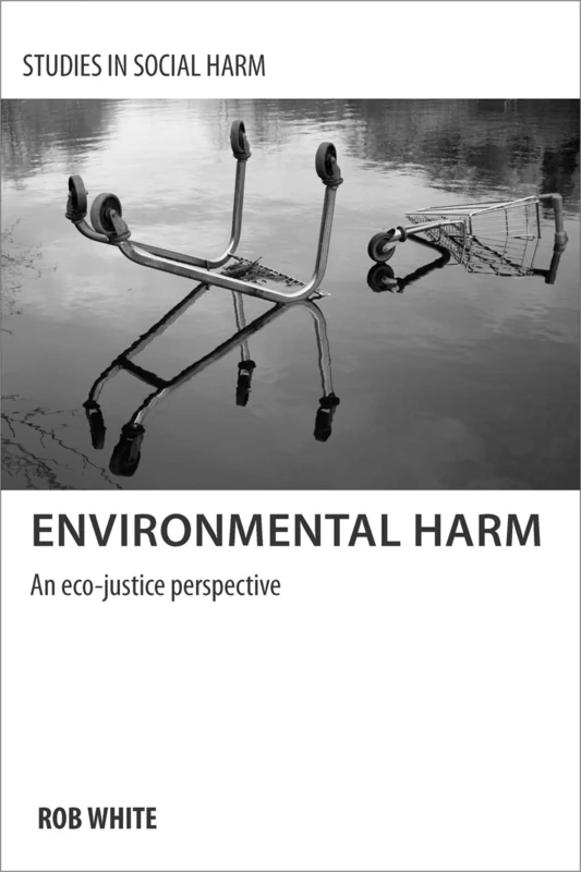 Environmental Harm: An Eco-justice Perspective (Studies in Social Harm)