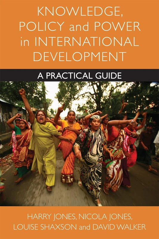 Knowledge, policy and power in international development: A Practical Guide