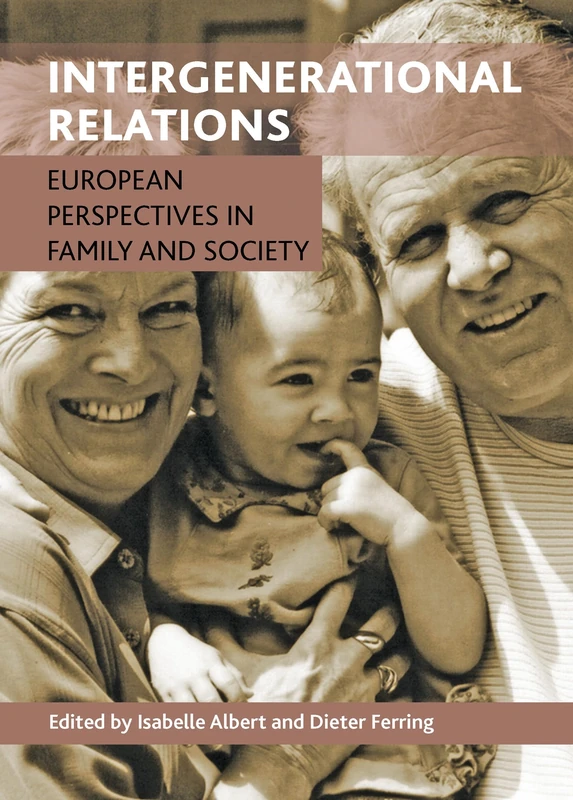 Intergenerational Relations: European Perspectives in Family and Society