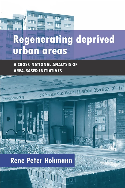 Regenerating Deprived Urban Areas: A Cross National Analysis of Area-Based Initiatives