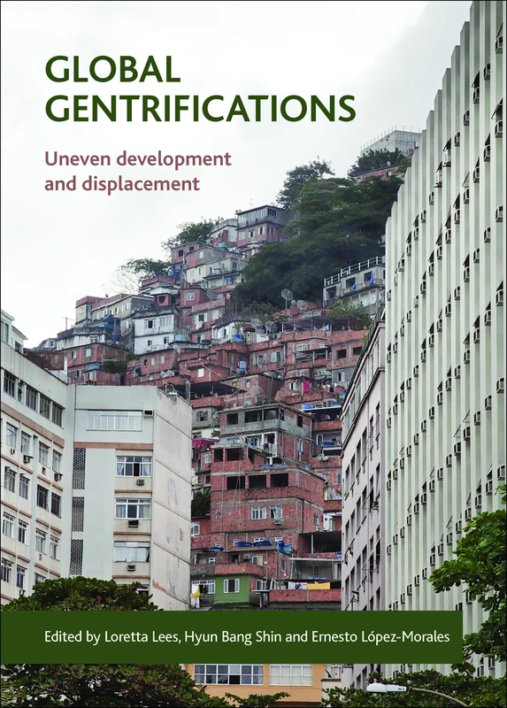Global gentrifications: Uneven Development and Displacement