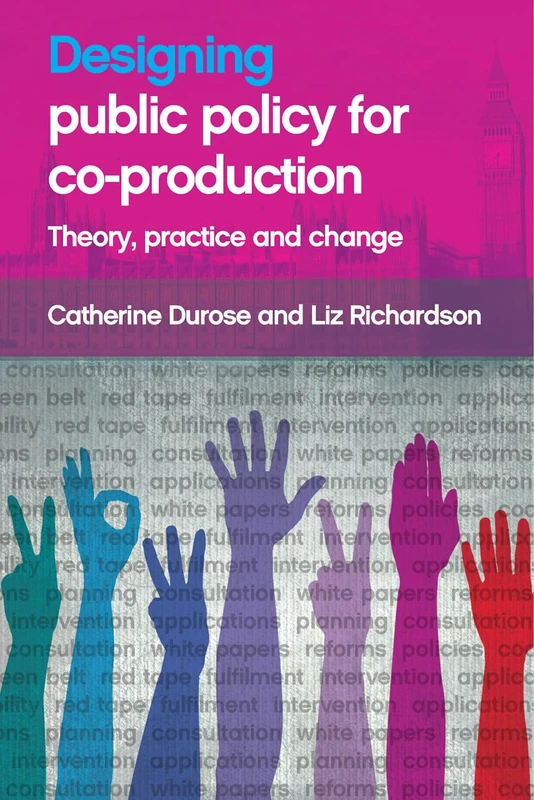 Designing public policy for co-production: Theory, Practice and Change