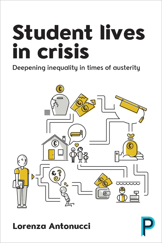Student lives in crisis: Deepening Inequality in Times of Austerity
