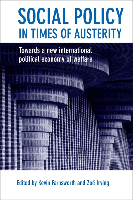 Social policy in times of austerity: Global Economic Crisis and the New Politics of Welfare