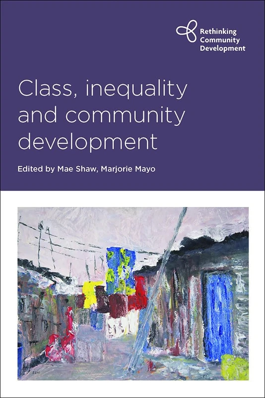 Class, inequality and community development (Rethinking Community Development)