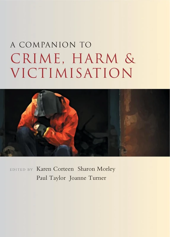 A companion to crime, harm and victimisation (Companions in Criminology and Criminal Justice)