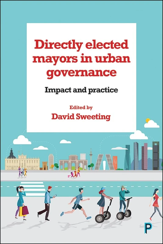 Directly Elected Mayors in Urban Governance: Impact and Practice