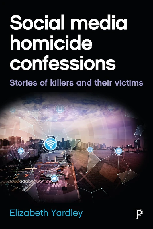 Social media homicide confessions: Stories of Killers and their Victims
