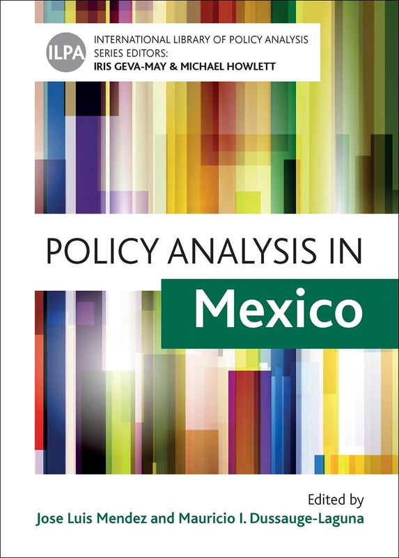 Policy Analysis in Mexico: Volume 9 (International Library of Policy Analysis)