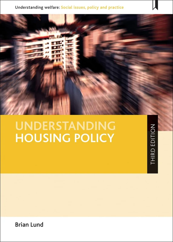 Understanding housing policy (third edition) (Understanding Welfare: Social Issues, Policy and Practice)