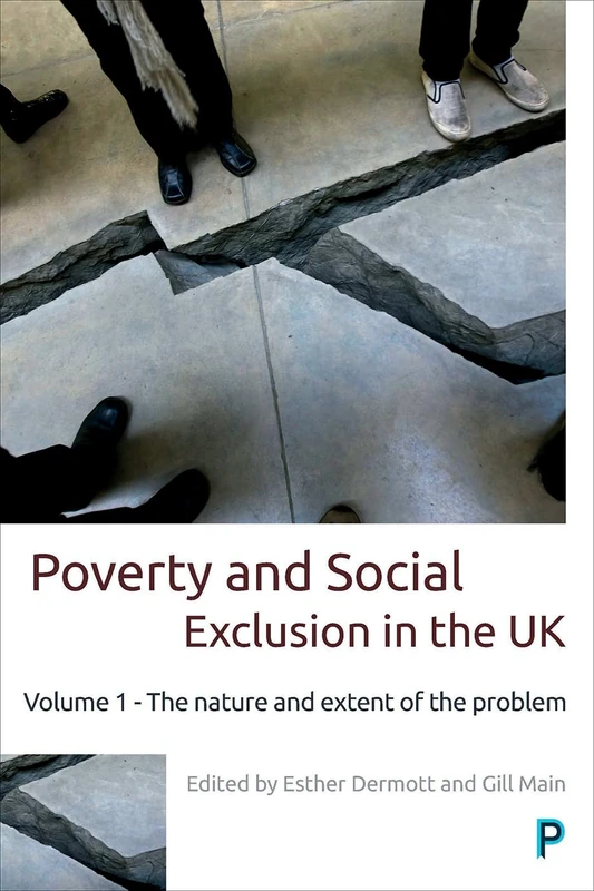 Poverty and social exclusion in the UK: Vol. 1: Volume 1 - The Nature and Extent of the Problem (Studies in Poverty, Inequality and Social Exclusion)