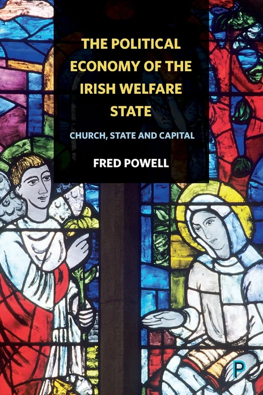 The political economy of the Irish welfare state: Church, state and capital