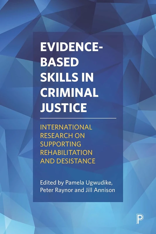 Evidence-based skills in criminal justice: International research on supporting rehabilitation and desistance