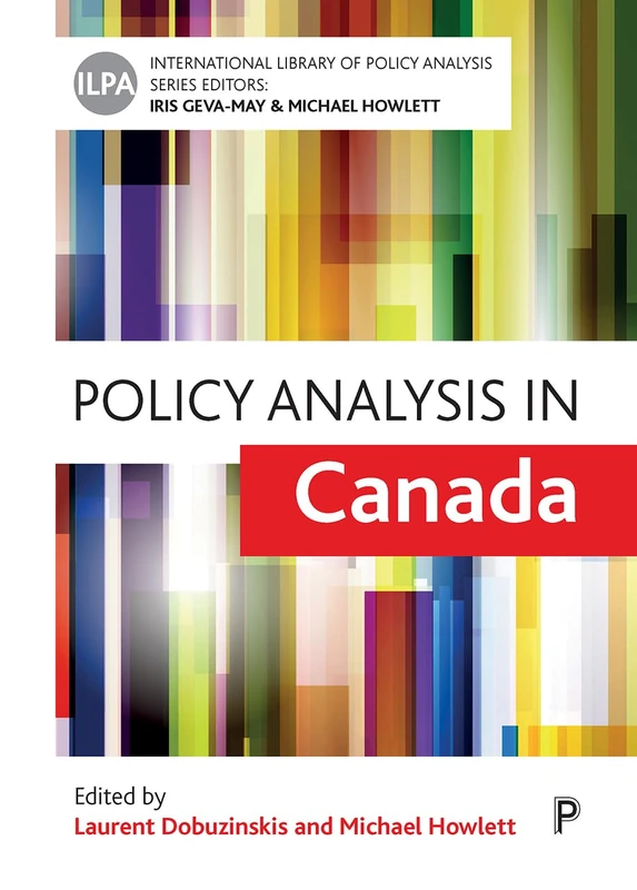 Policy analysis in Canada (International Library of Policy Analysis): Volume 13
