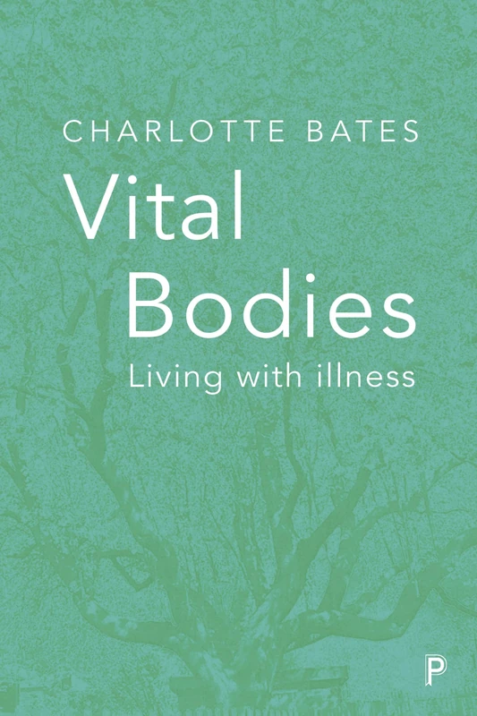 Vital bodies: Living with Illness