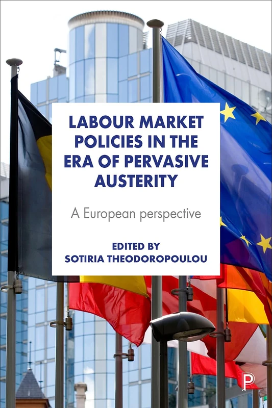 Labour market policies in the era of pervasive austerity: A European Perspective