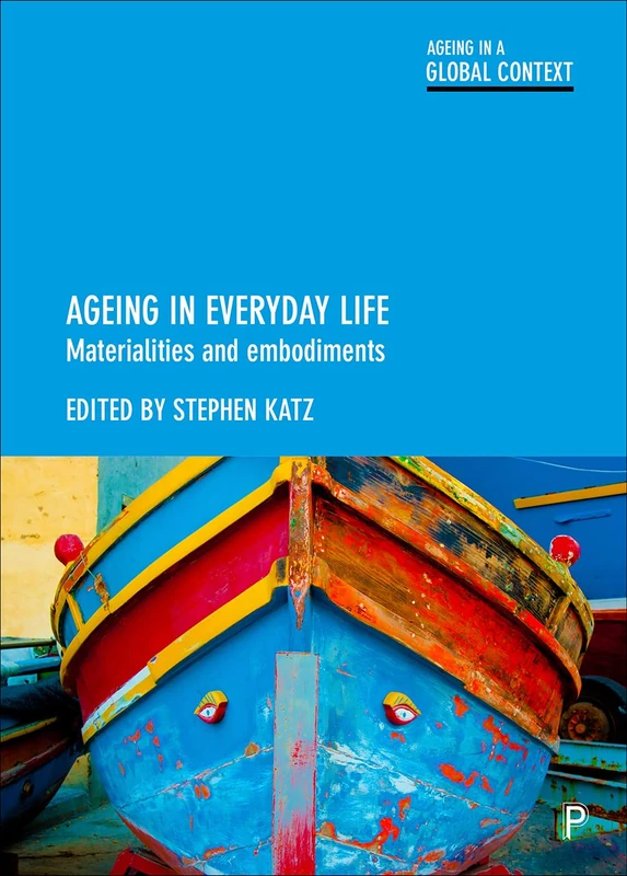 Ageing in everyday life (Ageing in a Global Context): Materialities and Embodiments