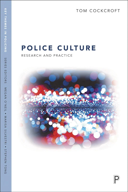 Police Culture: Research and Practice: Research and Practice (Key Themes in Policing)