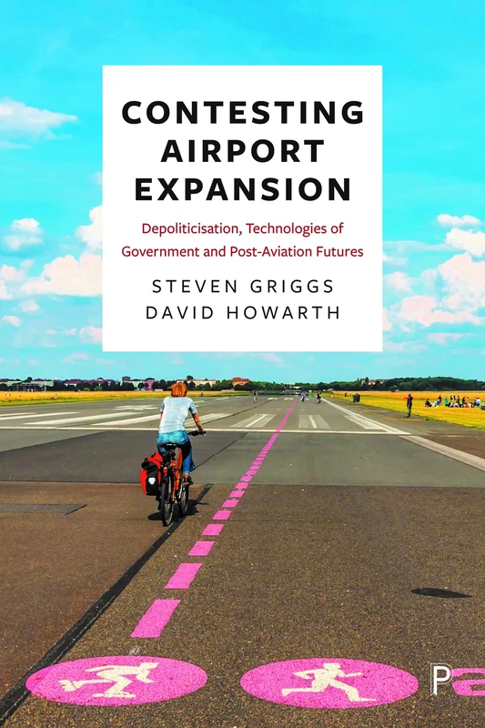 Contesting Aviation Expansion: Depoliticisation, Technologies of Government and Post-Aviation Futures