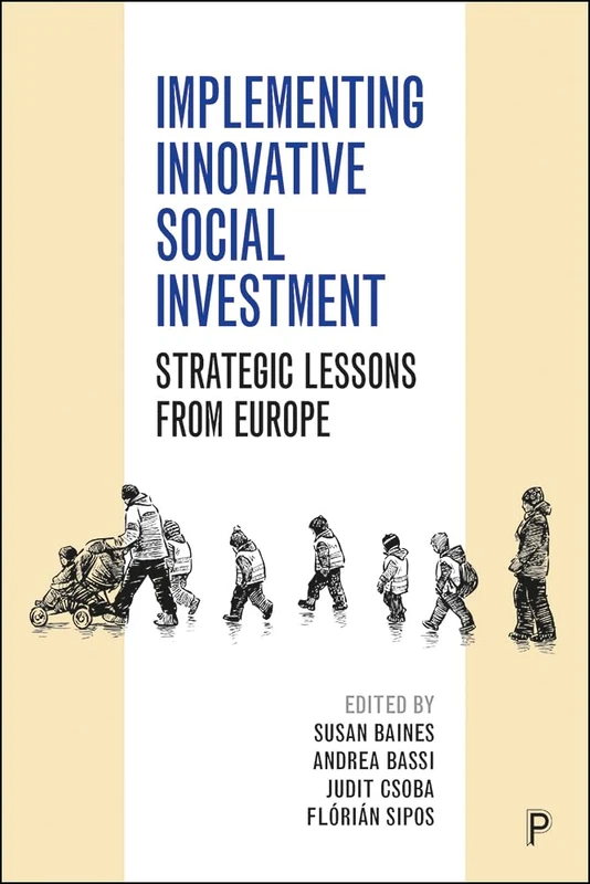 Implementing Innovative Social Investment: Strategic Lessons from Europe