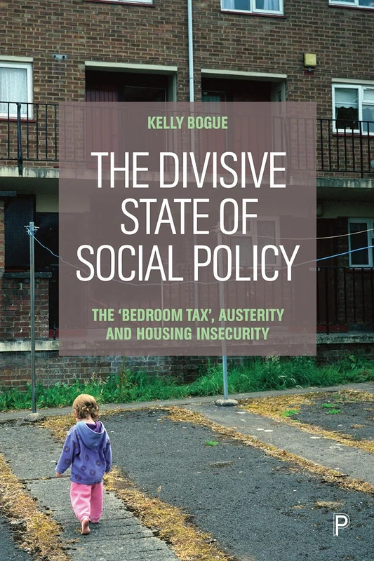 The Divisive State of Social Policy: The ‘Bedroom Tax’, Austerity and Housing Insecurity - Image 1