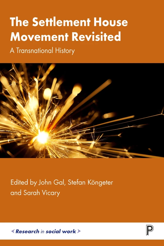 The Settlement House Movement Revisited: A Transnational History (Research in Social Work)
