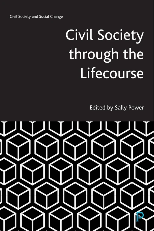 Civil Society through the Lifecourse (Civil Society and Social Change)