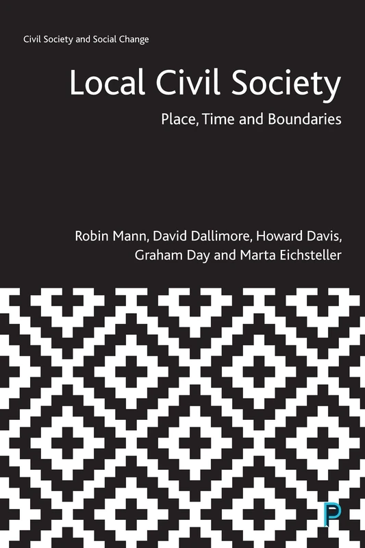 Local Civil Society: Place, Time and Boundaries (Civil Society and Social Change)