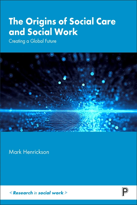 The Origins of Social Care and Social Work: Creating a Global Future (Research in Social Work) - Image 1