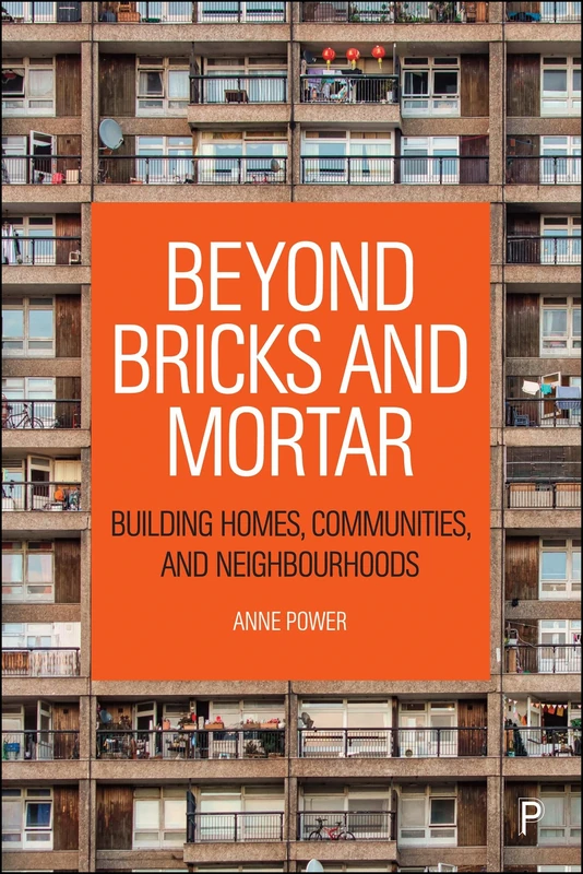 Beyond Bricks and Mortar: Building Homes, Communities, and Neighbourhoods (CASE Studies on Poverty, Place and Policy)