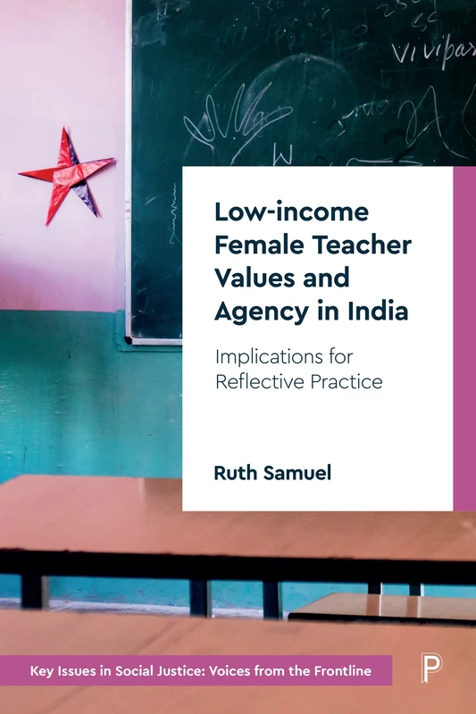 Low-income Female Teacher Values and Agency in India: Implications for Reflective Practice (Key Issues in Social Justice) - Image 1