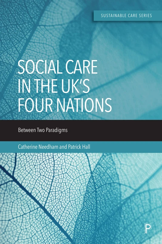 Social Care in the UK’s Four Nations: Between Two Paradigms (Sustainable Care)