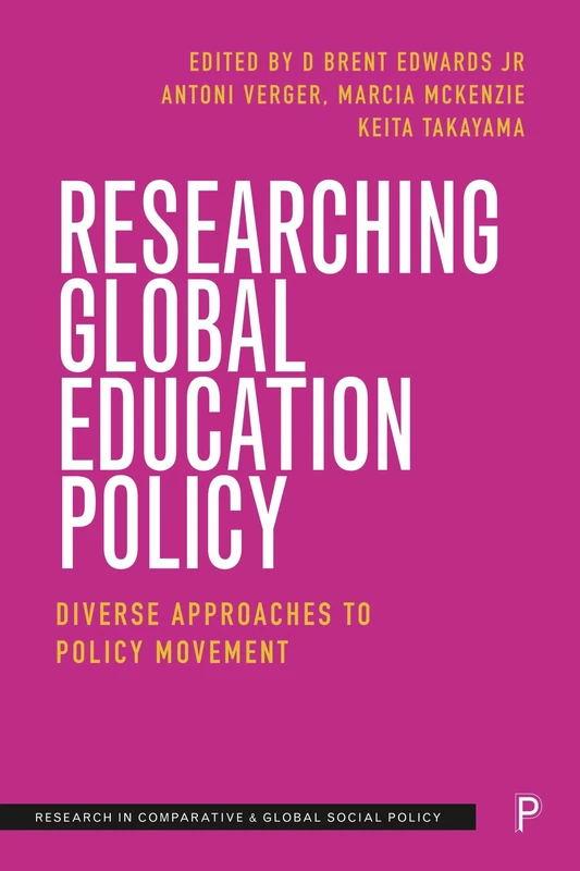 Researching Global Education Policy: Diverse Approaches to Policy Movement (Research in Comparative and Global Social Policy)
