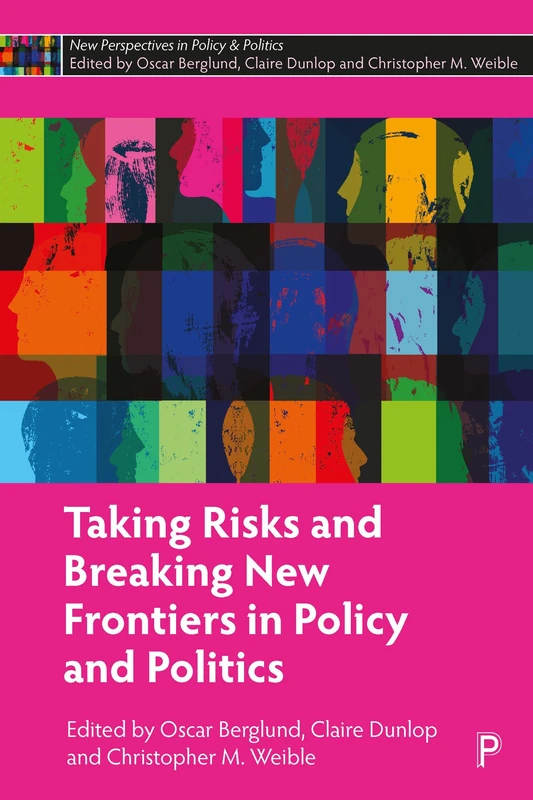 Taking Risks and Breaking New Frontiers in Policy and Politics (New Perspectives in Policy and Politics)