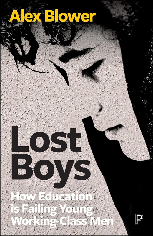 Lost Boys: How Education is Failing Young Working-Class Men