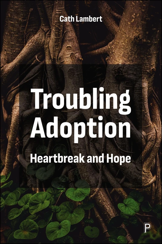 Troubling Adoption: Heartbreak and Hope
