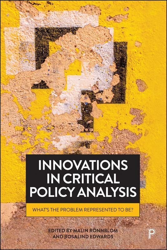 Innovations in Critical Policy Analysis: What’s the Problem Represented to Be?