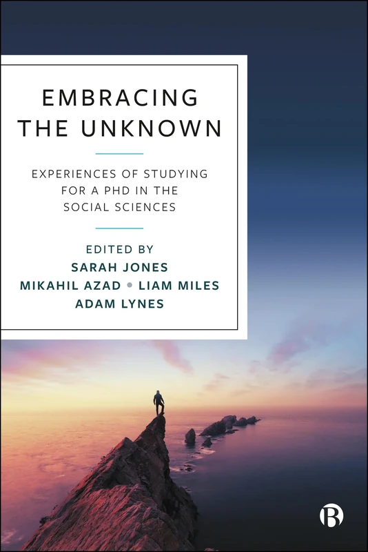 Embracing the Unknown: Experiences of Studying for a PhD in the Social Sciences