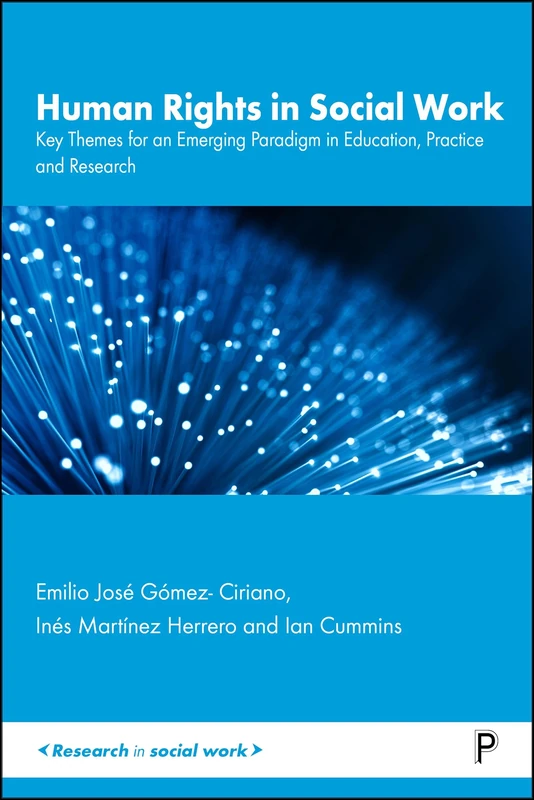 Human Rights in Social Work: Key Themes for an Emerging Paradigm in Education, Practice and Research (Research in Social Work)