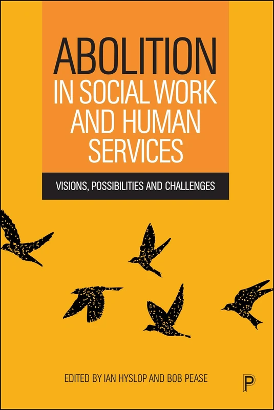 Abolition in Social Work and Human Services: Visions, Possibilities and Challenges