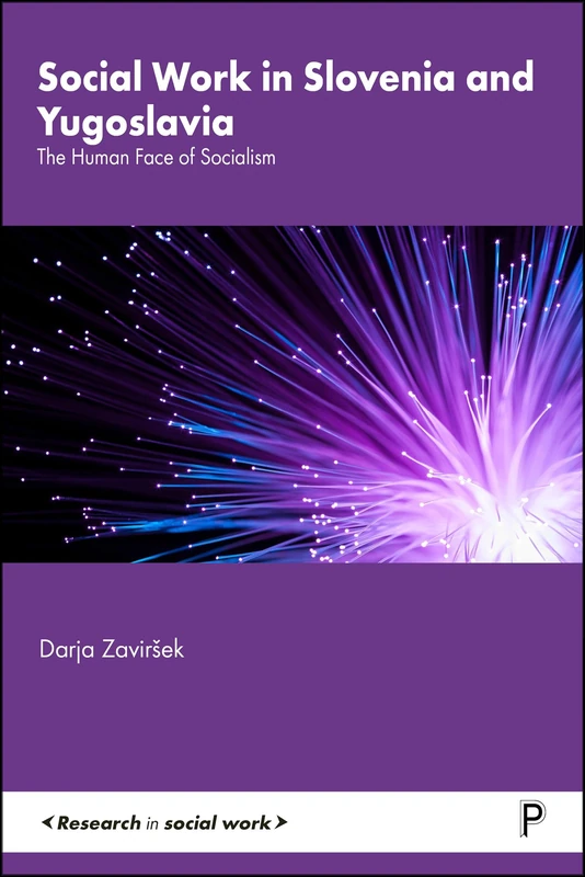 Social Work in Slovenia and Yugoslavia: The Human Face of Socialism (Research in Social Work)