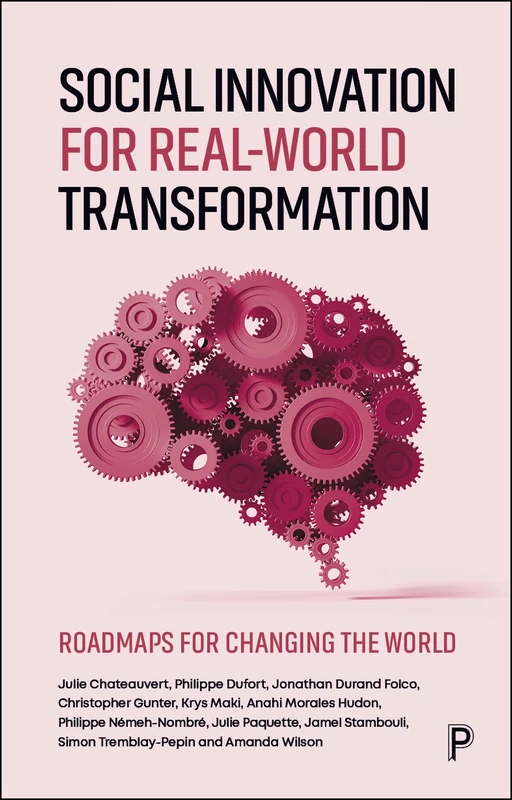 Social Innovation for Real-World Transformation: Roadmaps for Changing the World