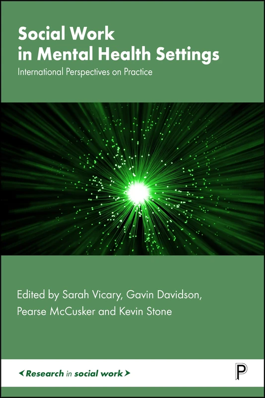 Social Work in Mental Health Settings: International Perspectives on Practice (Research in Social Work)