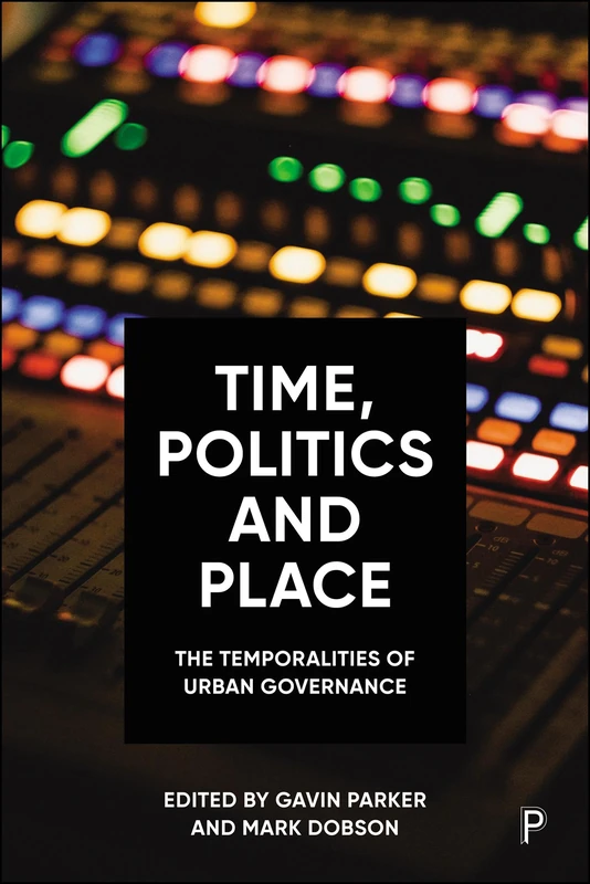 Time, Politics and Place: The Temporalities of Urban Governance