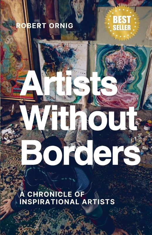 Artists Without Borders: A Chronicle of Inspirational Artists