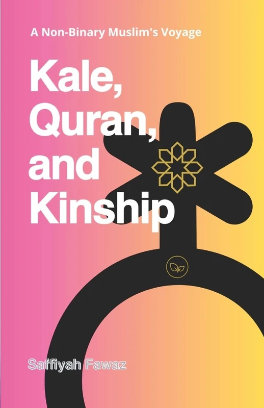 Kale, Quran, and Kinship: A Non-Binary Muslim's Voyage